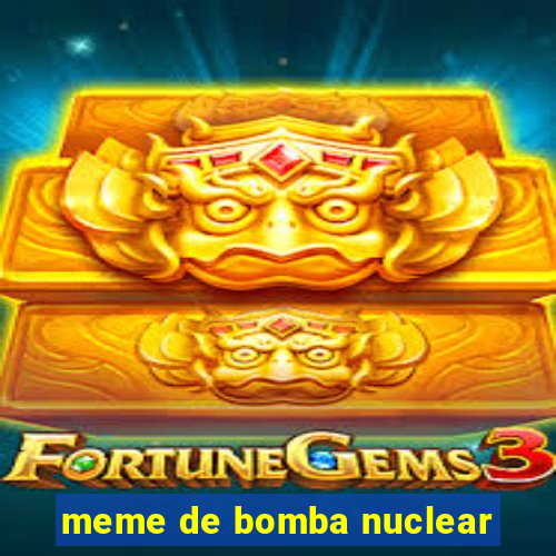 meme de bomba nuclear