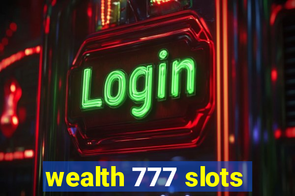 wealth 777 slots