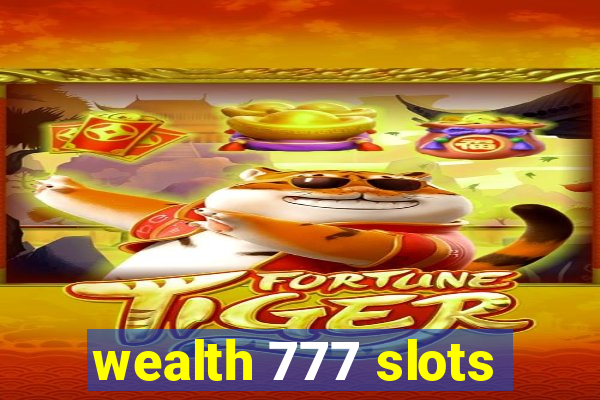 wealth 777 slots