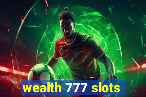 wealth 777 slots