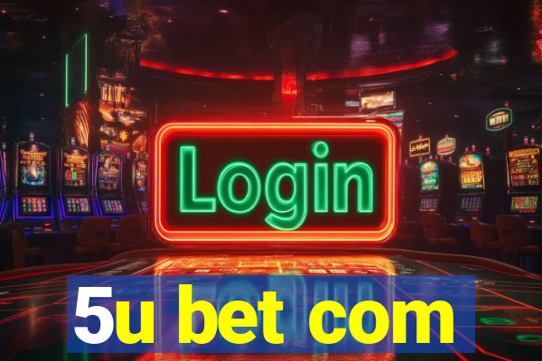 5u bet com