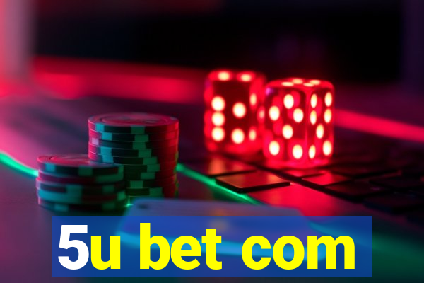 5u bet com