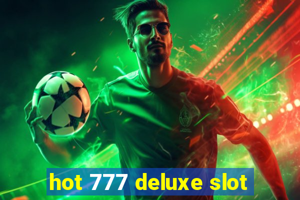 hot 777 deluxe slot