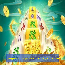 jogos com prova de pagamento