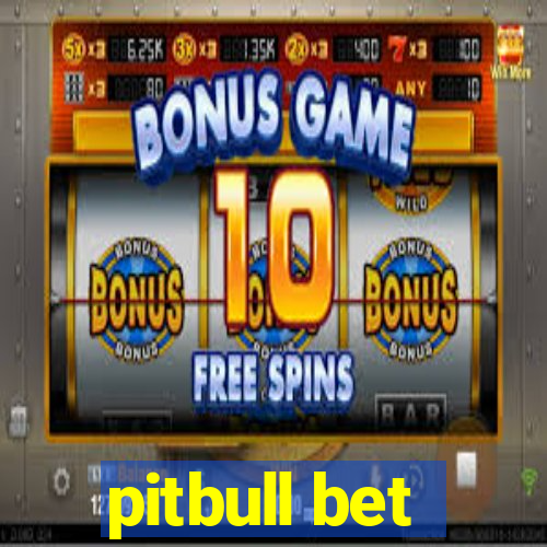 pitbull bet