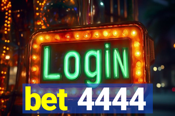 bet 4444