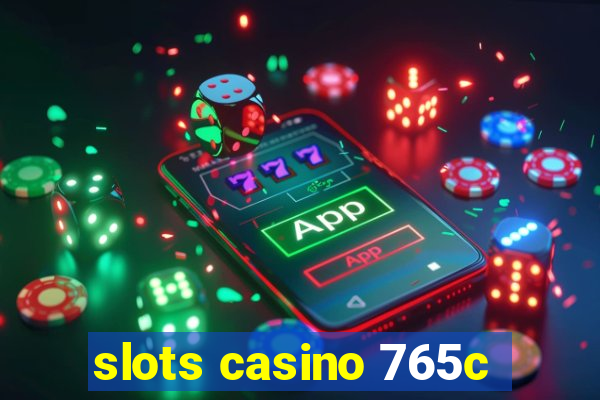 slots casino 765c