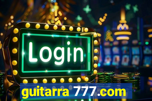 guitarra 777.com