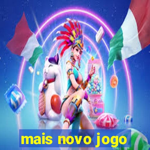 mais novo jogo