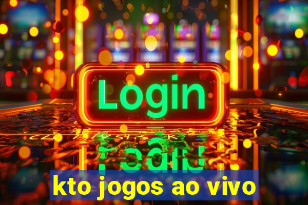 kto jogos ao vivo