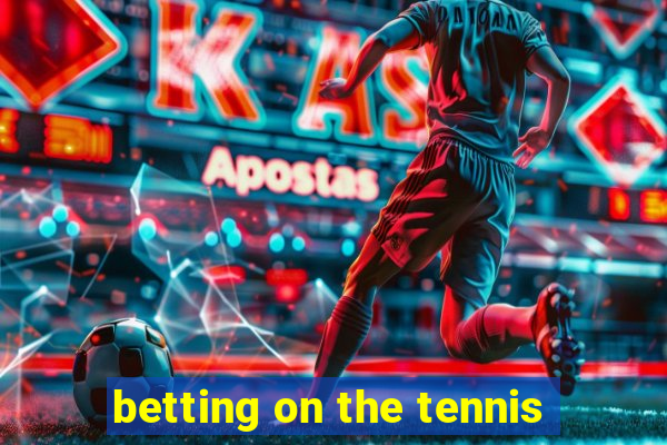 betting on the tennis