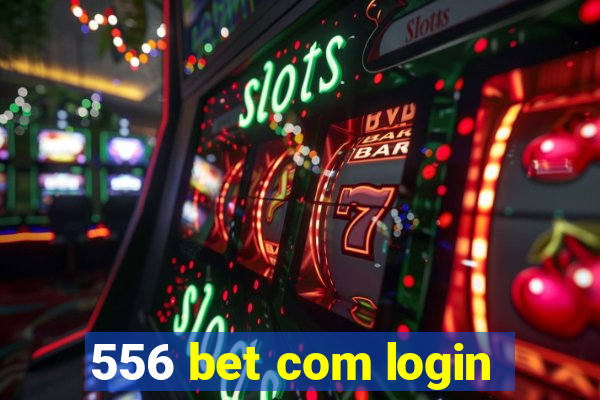 556 bet com login