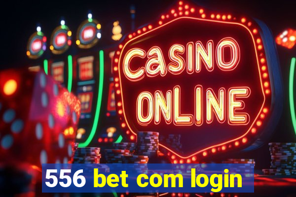 556 bet com login