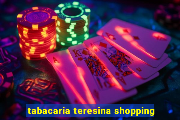 tabacaria teresina shopping