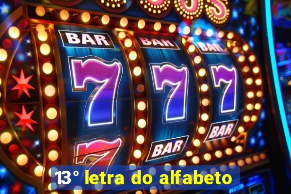 13° letra do alfabeto