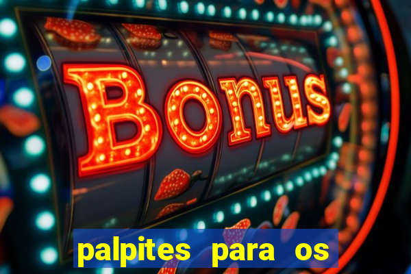 palpites para os jogos de hoje a noite