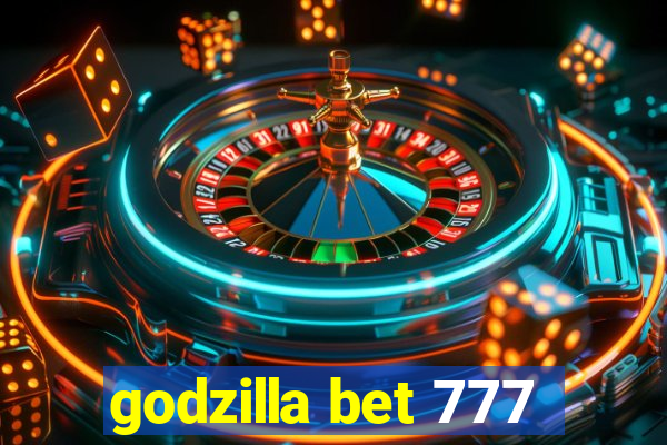 godzilla bet 777