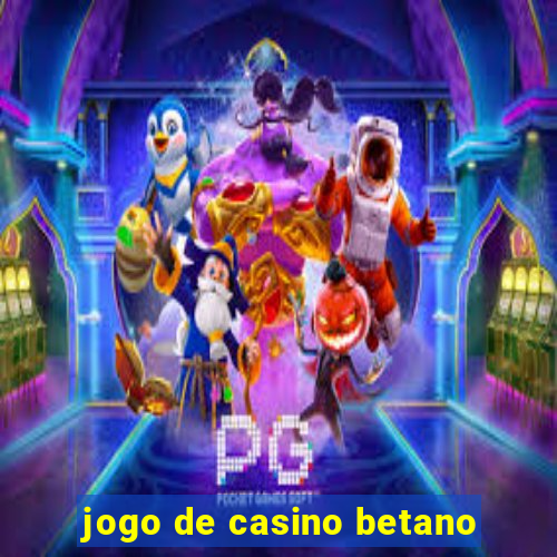 jogo de casino betano