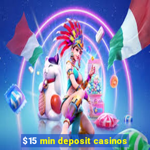 $15 min deposit casinos