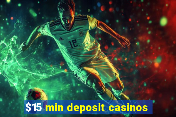 $15 min deposit casinos