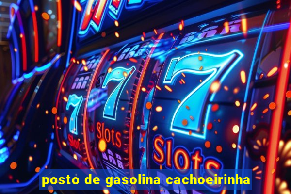 posto de gasolina cachoeirinha