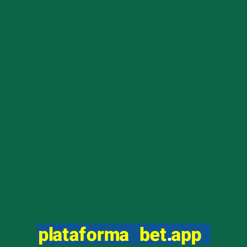 plataforma bet.app é confiável