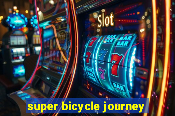 super bicycle journey