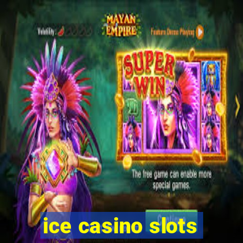 ice casino slots