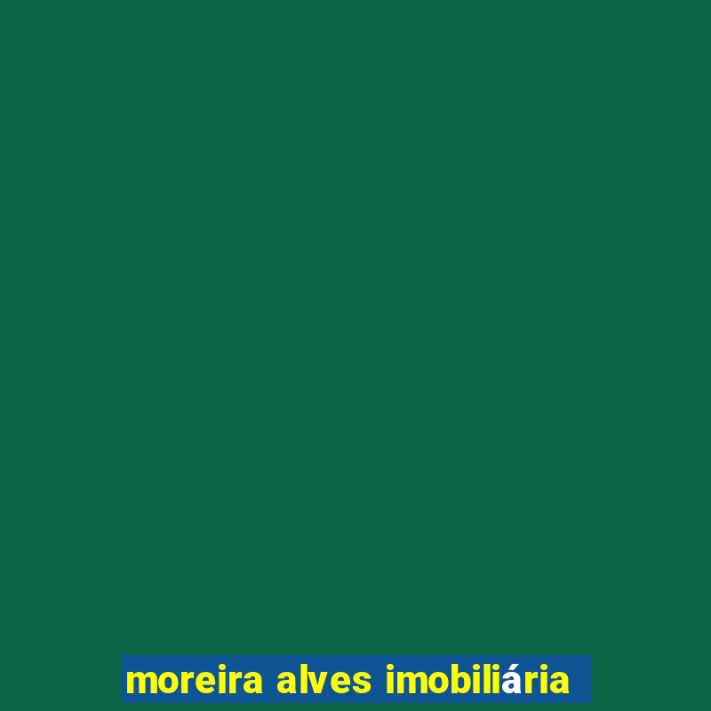 moreira alves imobiliária