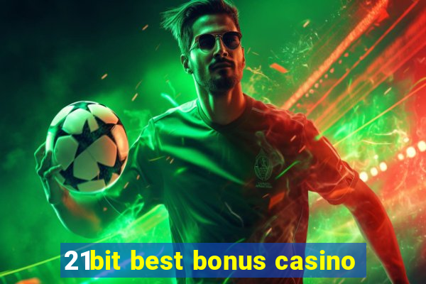 21bit best bonus casino