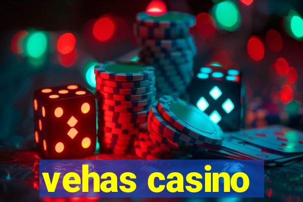 vehas casino