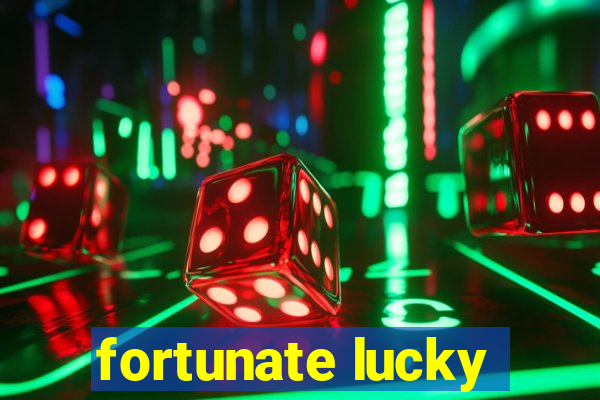 fortunate lucky