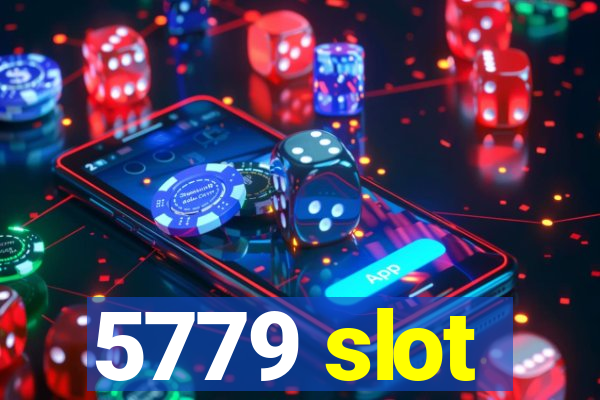 5779 slot