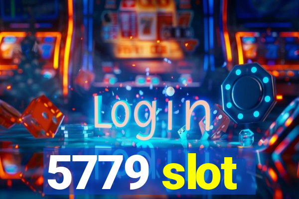 5779 slot