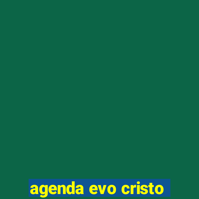 agenda evo cristo