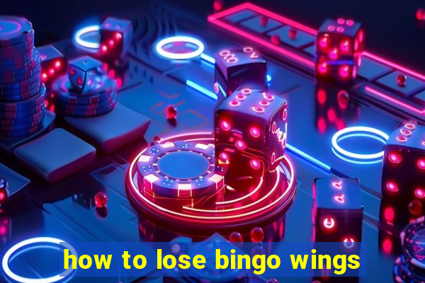 how to lose bingo wings