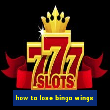 how to lose bingo wings