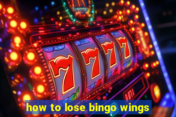 how to lose bingo wings