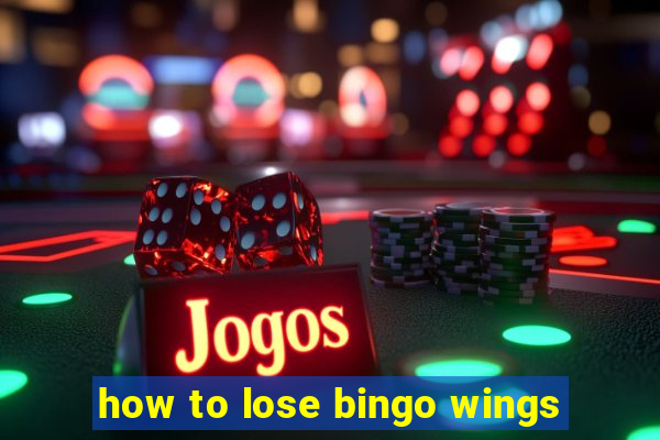 how to lose bingo wings