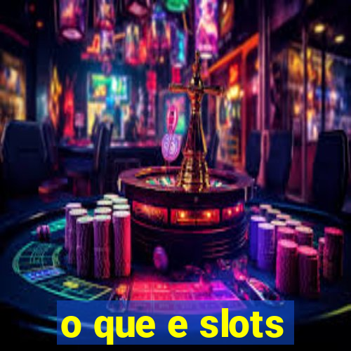 o que e slots