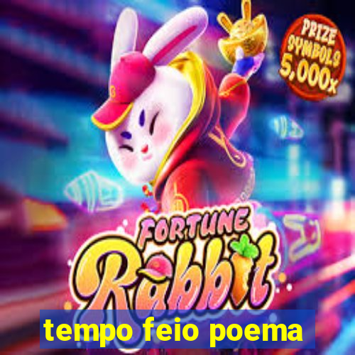 tempo feio poema