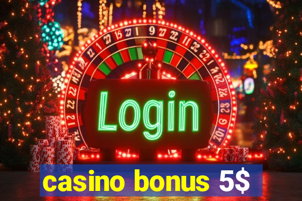 casino bonus 5$