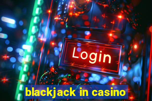 blackjack in casino