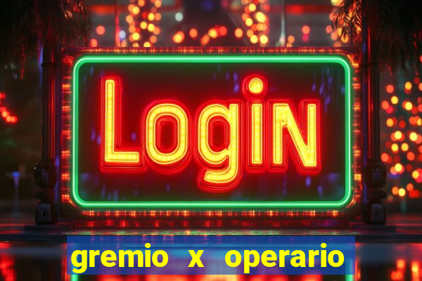 gremio x operario ao vivo