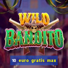 10 euro gratis max casino ohne einzahlung