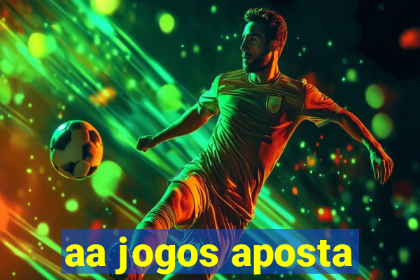 aa jogos aposta