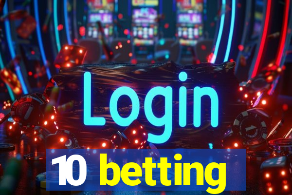 10 betting