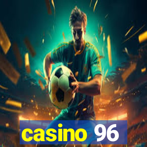 casino 96