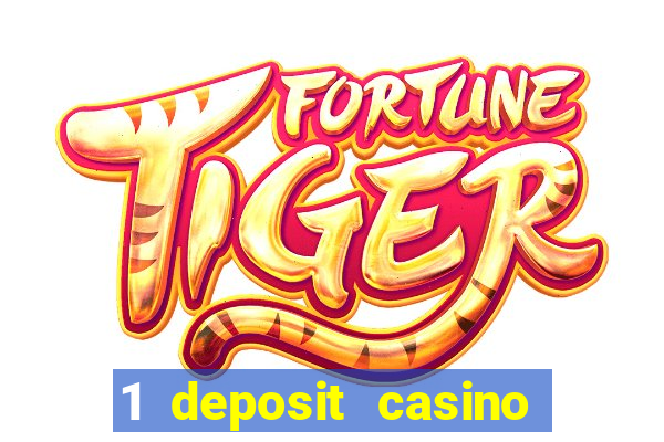 1 deposit casino real money