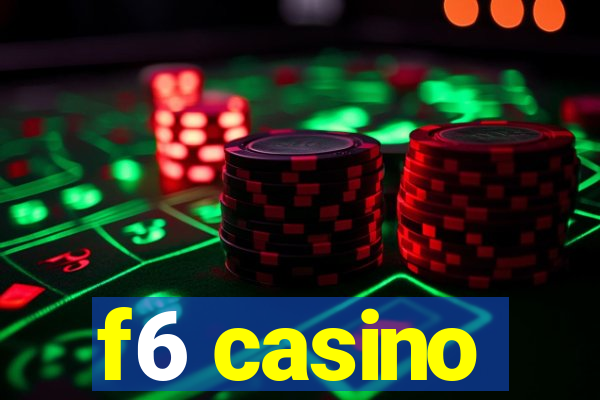 f6 casino